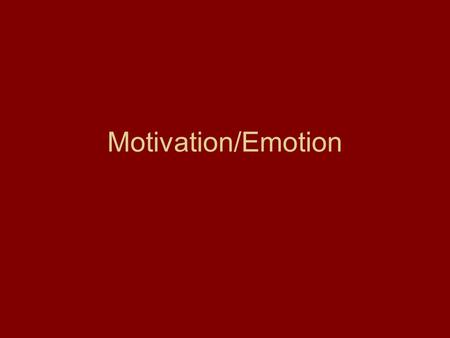 Motivation/Emotion. Terms to Know for Motivation/ Emotion Drive Reduction Theory- A physical need creates a drive to satisfy the need. Maslow’s Hierarchy.