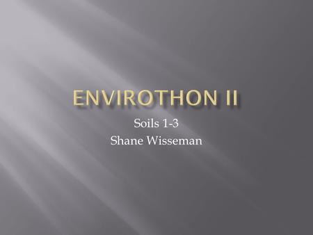 Soils 1-3 Shane Wisseman.  Exposed to the assaults of weather and time, solid rock slowly and continually crumbles and disintegrates. This weathering.