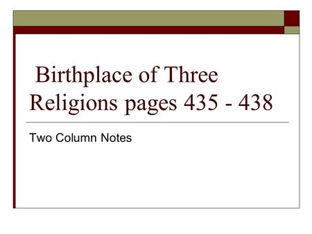 Birthplace of Three Religions pages 435 - 438 Two Column Notes.