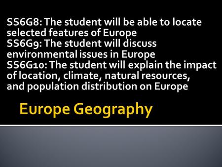 SS6G8: The student will be able to locate selected features of Europe