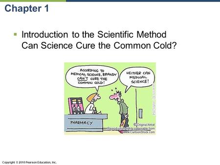 Chapter 1 Introduction to the Scientific Method Can Science Cure the Common Cold?