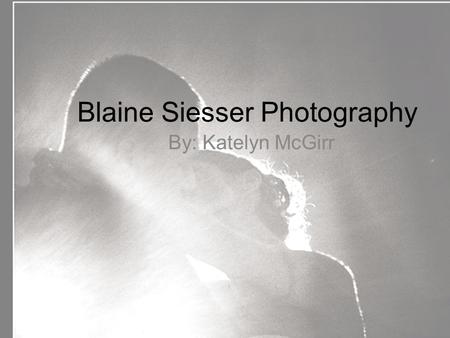 Blaine Siesser Photography