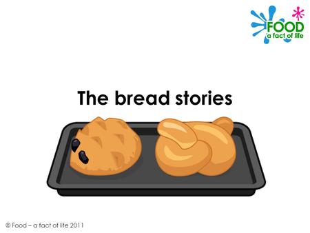 The bread stories © Food – a fact of life 2011. It was the school holidays and Nicola, Ronnie and Alisha were at Jordan ’ s house waiting for his Gran.