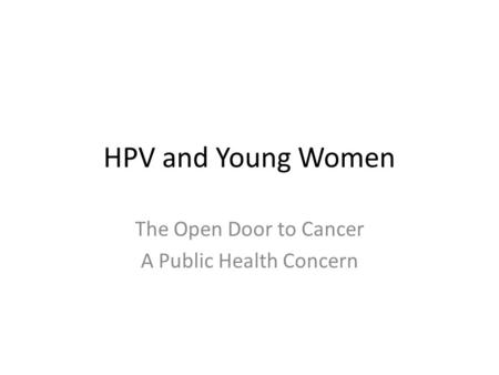 The Open Door to Cancer A Public Health Concern
