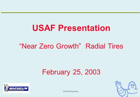USAF Presentation “Near Zero Growth” Radial Tires February 25, 2003
