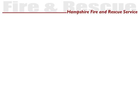 Hampshire Fire and Rescue Service. Regulatory Reform (Fire Safety) Order, 2005: Presented by Ron Hedger MIFireE Hampshire Fire and Rescue Service.