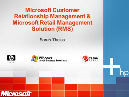 Microsoft Customer Relationship Management & Microsoft Retail Management Solution (RMS) Sarah Theiss.