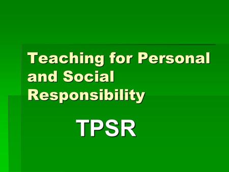 Teaching for Personal and Social Responsibility