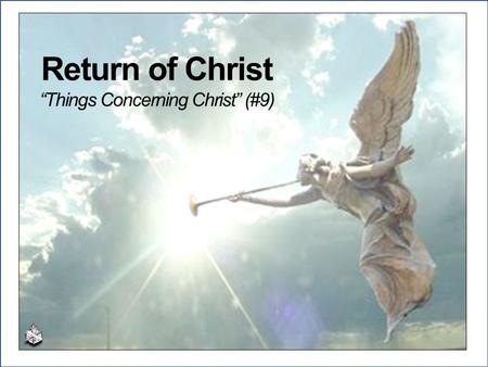 Return of Christ “Things Concerning Christ” (#9)