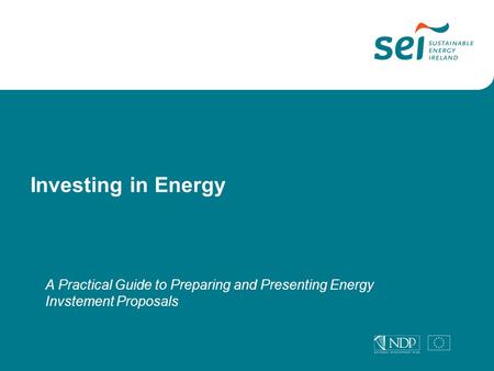 A Practical Guide to Preparing and Presenting Energy Invstement Proposals Investing in Energy.
