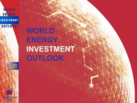 WORLD ENERGY INVESTMENT OUTLOOK