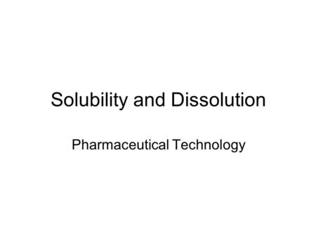 Solubility and Dissolution Pharmaceutical Technology.