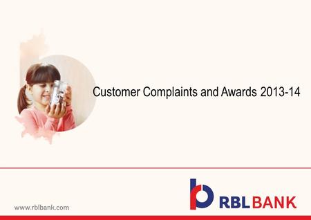 Customer Complaints and Awards 2013-14. Customer Complaints and Awards Customer Complaints 2013-14 Number of complaints pending at the beginning of the.