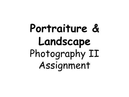 Portraiture & Landscape Photography II Assignment.