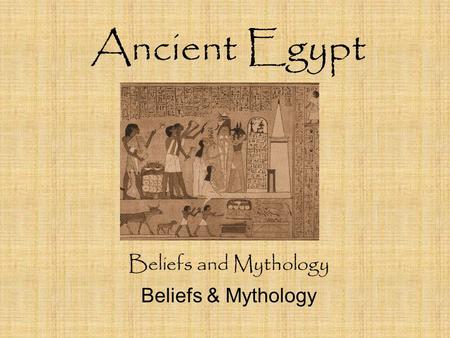 Beliefs and Mythology Beliefs & Mythology