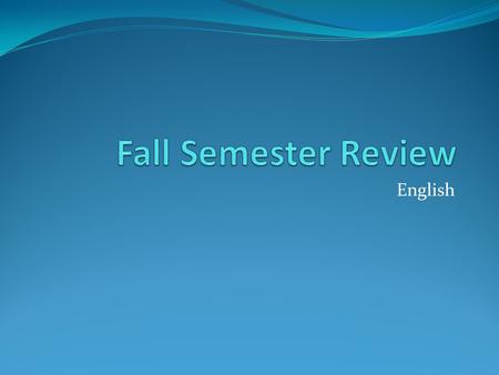 Fall Semester Review English.