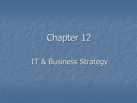 Chapter 12 IT & Business Strategy.