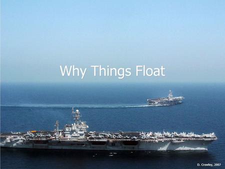 Why Things Float D. Crowley, 2007.