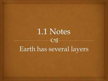 Earth has several layers