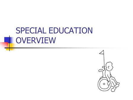 SPECIAL EDUCATION OVERVIEW