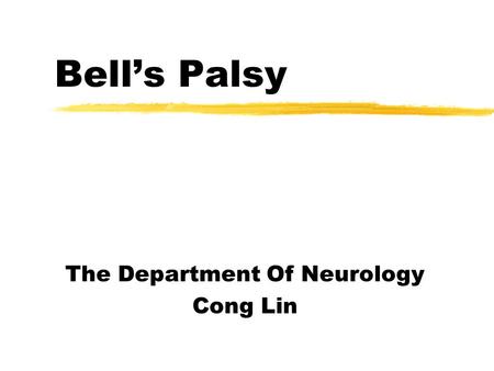 Bell’s Palsy The Department Of Neurology Cong Lin.