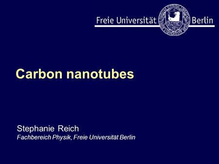 Carbon nanotubes Stephanie Reich