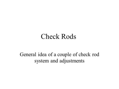 General idea of a couple of check rod system and adjustments