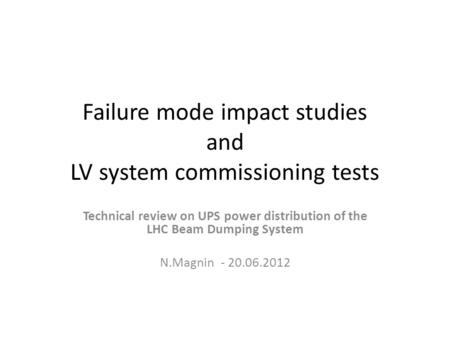 Failure mode impact studies and LV system commissioning tests