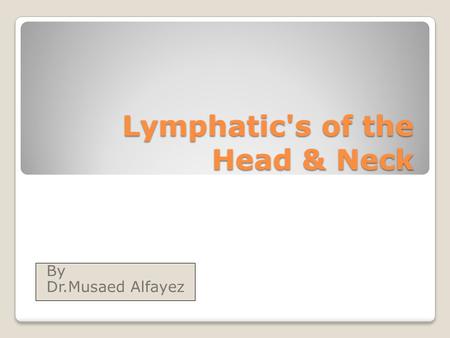 Lymphatic's of the Head & Neck