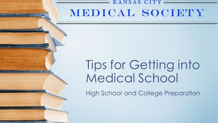 Tips for Getting into Medical School High School and College Preparation.