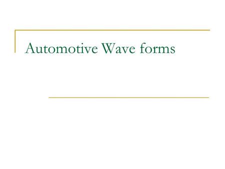 Automotive Wave forms.