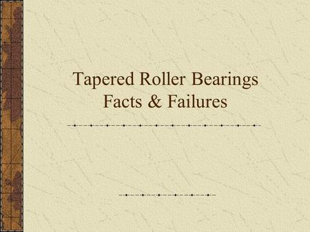 Tapered Roller Bearings Facts & Failures