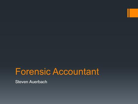 Forensic Accountant Steven Auerbach. Forensic Accountant  Forensic accountants are experienced auditors and investigators of financial documents who.