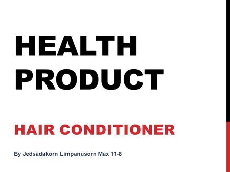 HEALTH PRODUCT HAIR CONDITIONER By Jedsadakorn Limpanusorn Max 11-8.