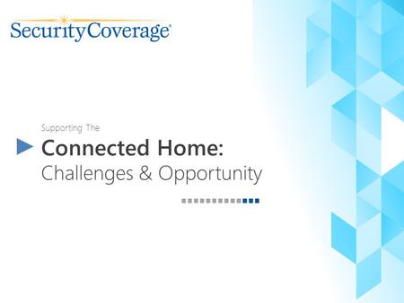 Supporting The Connected Home: Challenges & Opportunity.