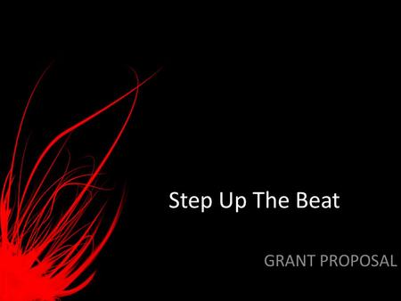 Step Up The Beat GRANT PROPOSAL. Purpose In order to prevent heart disease, steps must be taken to spread awareness of the disease. Step Up The Beat will.