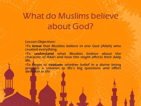 What do Muslims believe about God?