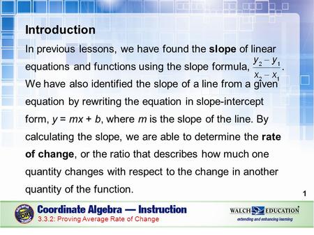 Introduction In previous lessons, we have found the slope of linear equations and functions using the slope formula,. We have also identified the slope.
