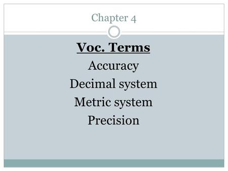 Voc. Terms Accuracy Decimal system Metric system Precision