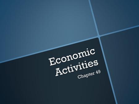Economic Activities Chapter 49. Primary economic activities are jobs that use the natural resources of the land. These jobs include: Farming Fishing.