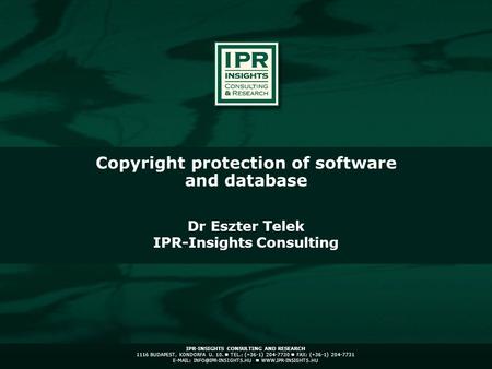 IPR-INSIGHTS CONSULTING AND RESEARCH 1116 BUDAPEST, KONDORFA U. 10. TEL.: (+36-1) 204-7730 FAX: (+36-1) 204-7731