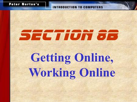 Getting Online, Working Online section 8b. This lesson includes the following sections: Accessing the Internet Connecting a PC to the Internet Working.