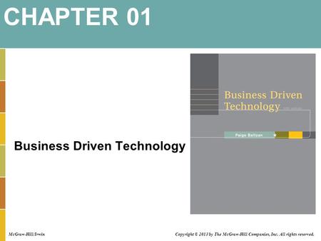 Business Driven Technology CHAPTER 01 McGraw-Hill/Irwin Copyright © 2013 by The McGraw-Hill Companies, Inc. All rights reserved.