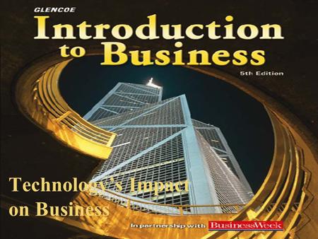 Technology’s Impact on Business. Introduction to Business, Technology’s Impact on Business Slide 2 of 43 Introduction to Business2 Why It’s Important.