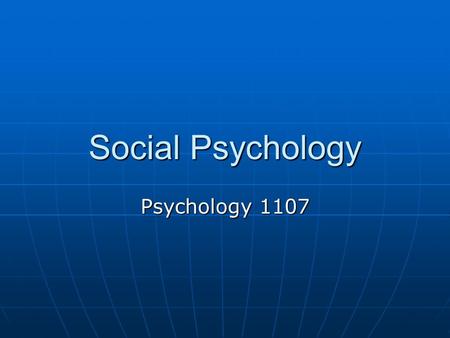Social Psychology Psychology 1107. Introduction When we talked about personality we talked about similarities in behaviour between and within individuals.