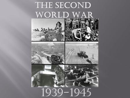 1939-1945 The Second World War.  The Second World War grew out of the depression. In their misery and suffering many people turned away from democratic.