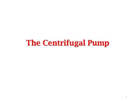 The Centrifugal Pump.