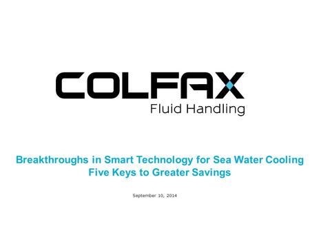 Prepared by September 10, 2014 Breakthroughs in Smart Technology for Sea Water Cooling Five Keys to Greater Savings.