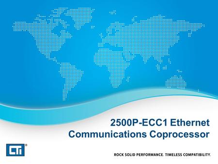 2500P-ECC1 Ethernet Communications Coprocessor. 2500P-ECC1 Works with existing 2500 Series ® Processors and future models (not with 545/555 CPUs) Provides.