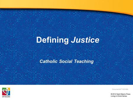 Defining Justice Catholic Social Teaching Document #: TX001966.